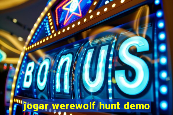 jogar werewolf hunt demo